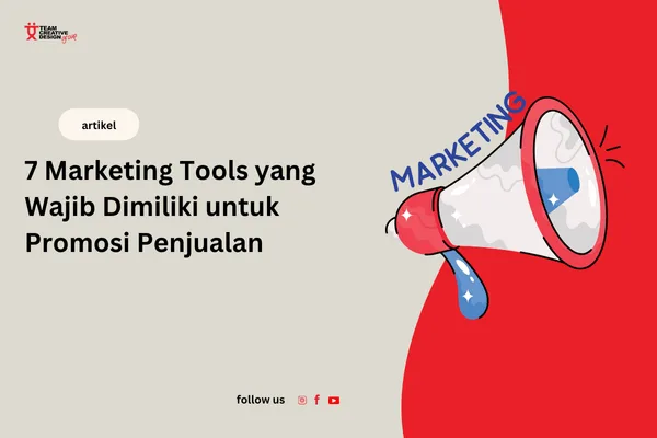 7 marketing tools yang wajib dimiliki untuk promosi penjualan | Team Creative Design