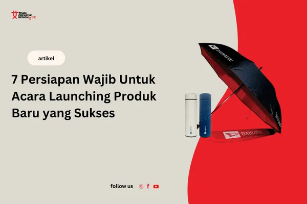 7 persiapan wajib untuk acara launching produk baru yang sukses | Team Creative Design