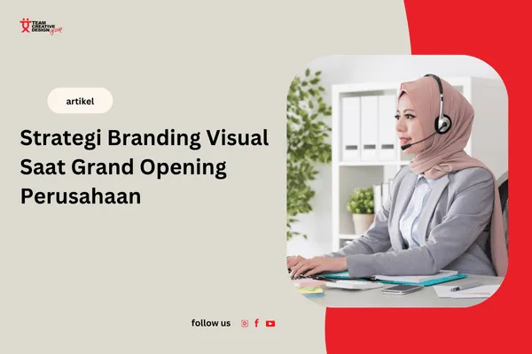 Strategi branding visual saat grand opening perusahaan | Team Creative Design